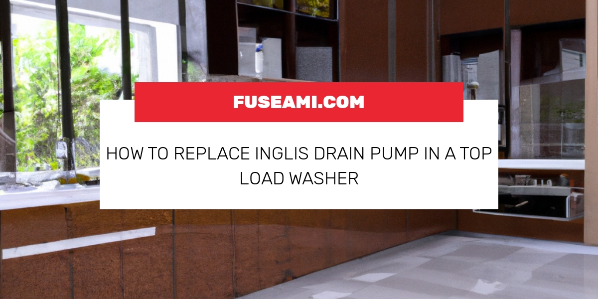 How To Replace Inglis Drain Pump In A Top Load Washer
